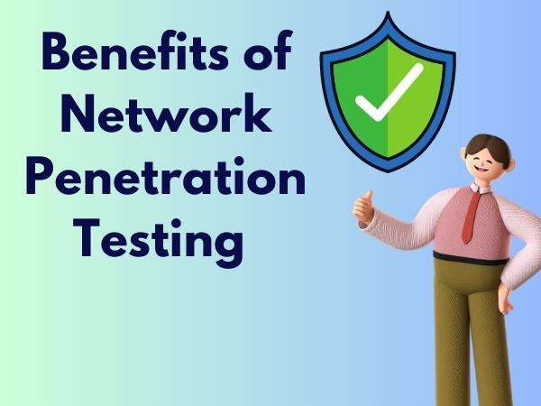 Benefits of Network Penetration Testing | Senselearner