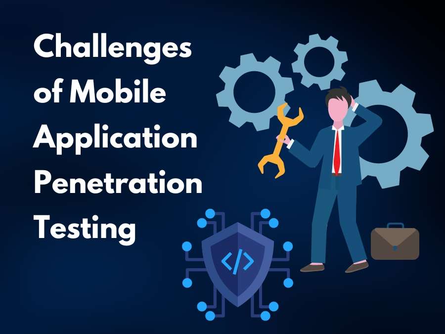 Challenges of Mobile Application Penetration Testing | Senselearner