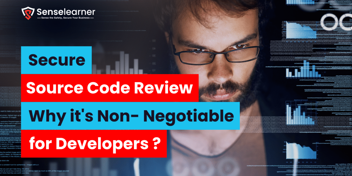Secure Source Code Review – Why it's Non-Negotiable for Developers?" with a developer examining code using digital charts. by Senselearner.