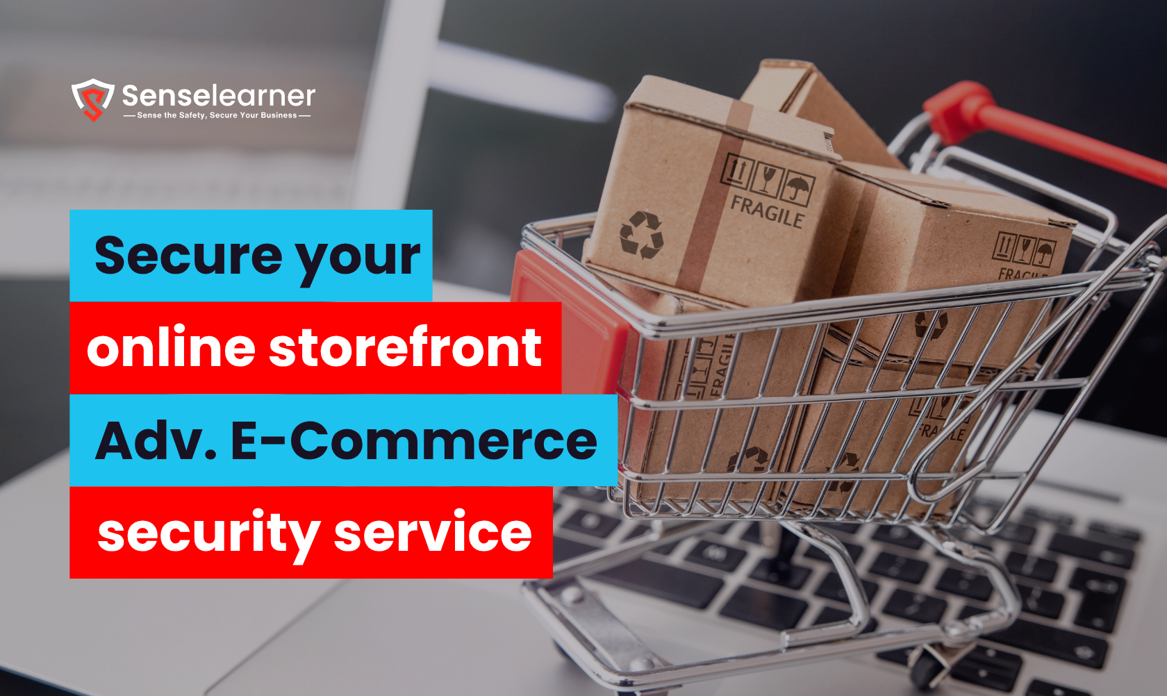 Online shopping and e-commerce are symbolized by a shopping cart full of cardboard boxes set on a laptop keyboard. The words "Secure your online storefront – Adv. E-Commerce security service" are superimposed.
