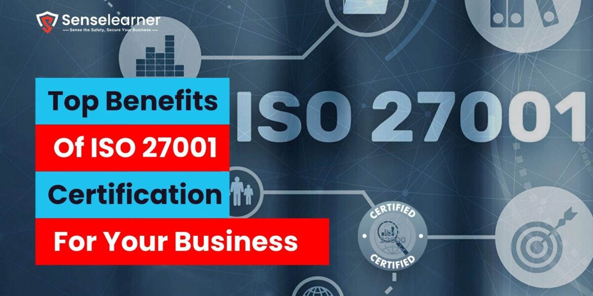 "Graphic showing 'Top Benefits of ISO 27001 Certification for Your Business' with Senselearner logo and cybersecurity icons."