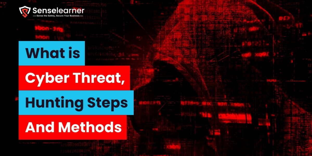 "Senselearner banner with red hacker silhouette background and text: What is Cyber Threat, Hunting Steps and Methods"