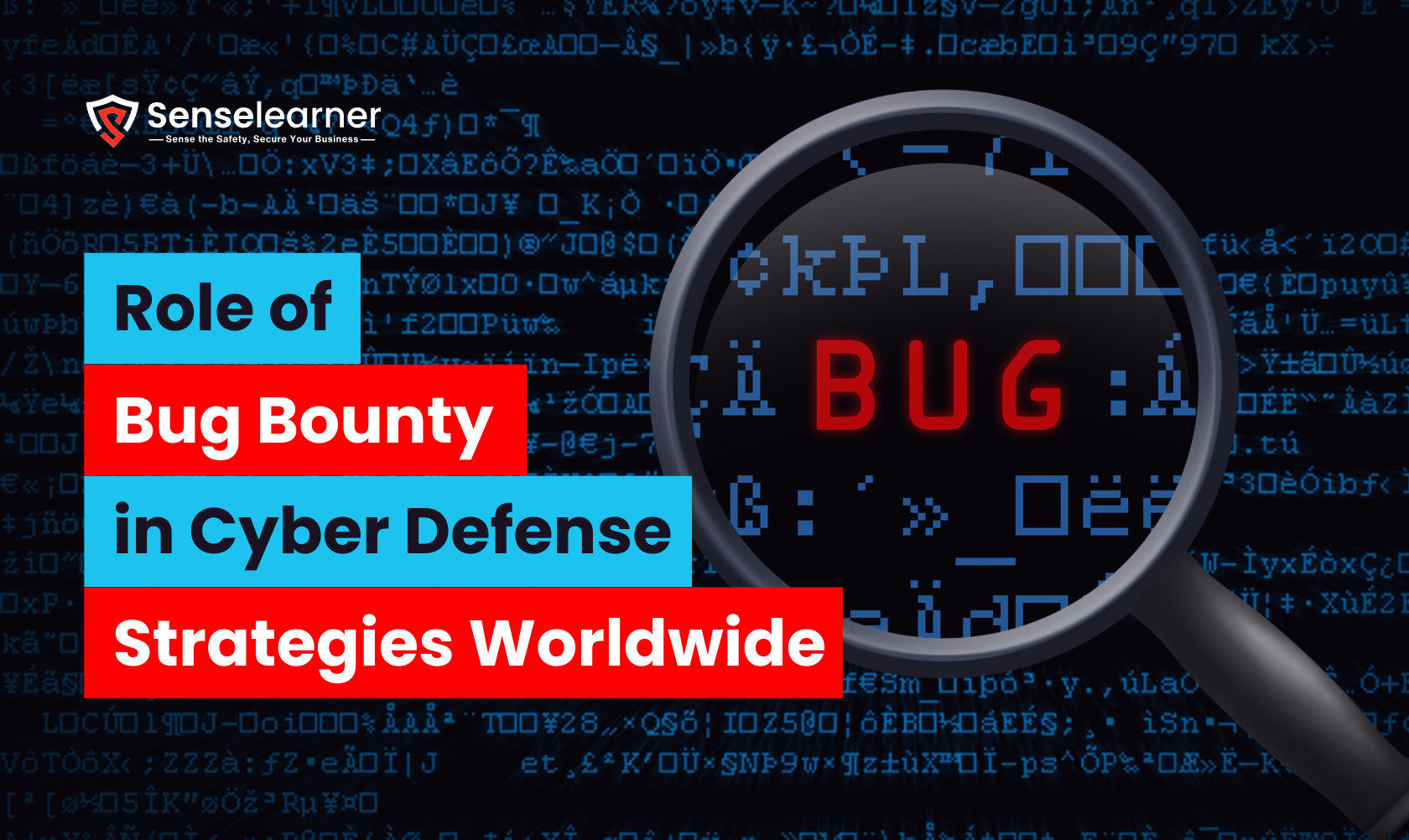 On a background of blue computer code, the word "BUG" is highlighted in red by a magnifying glass. The title "Role of Bug Bounty in Cyber Defense Strategies Worldwide" is displayed in strong, colorful text blocks alongside the Senselearner logo.