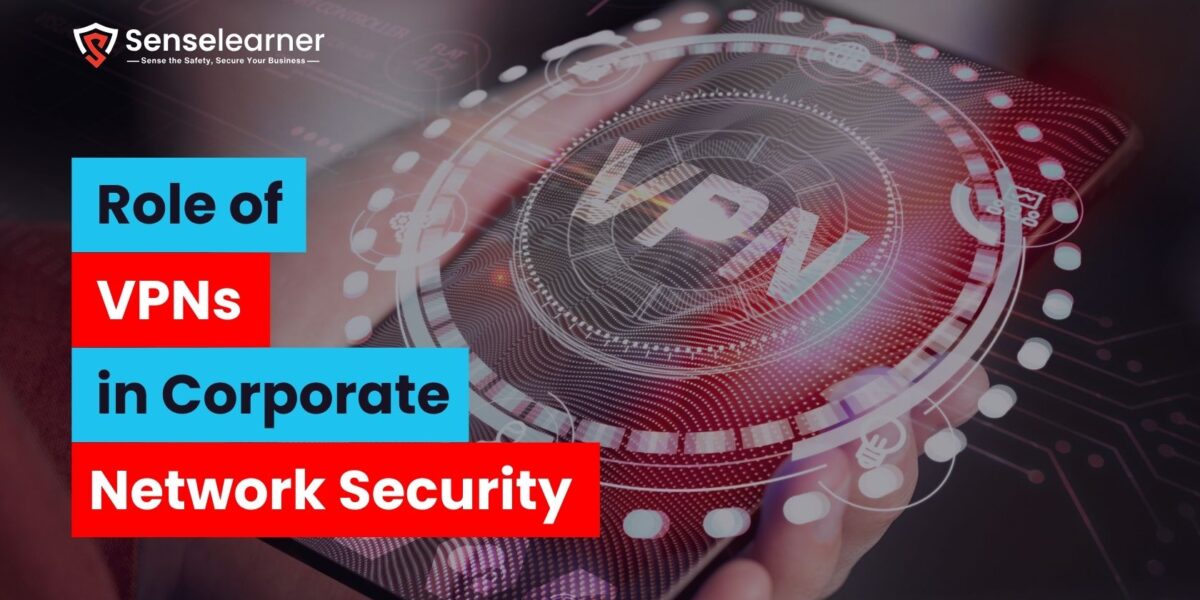 An image of a person holding a tablet shows a computer interface with the word "VPN" and tech-related images superimposed on the words "Role of VPNs in Corporate Network Security."