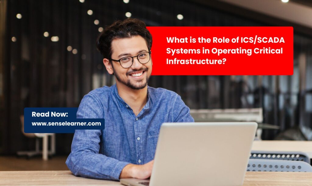 Picture Showing "What is the Role of ICSSCADA Systems in Operating Critical Infrastructure."